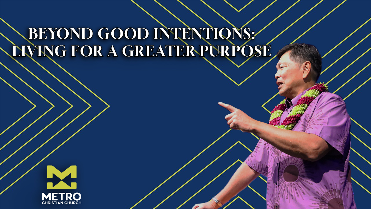 Beyond Good Intentions: Living for a Greater Purpose
